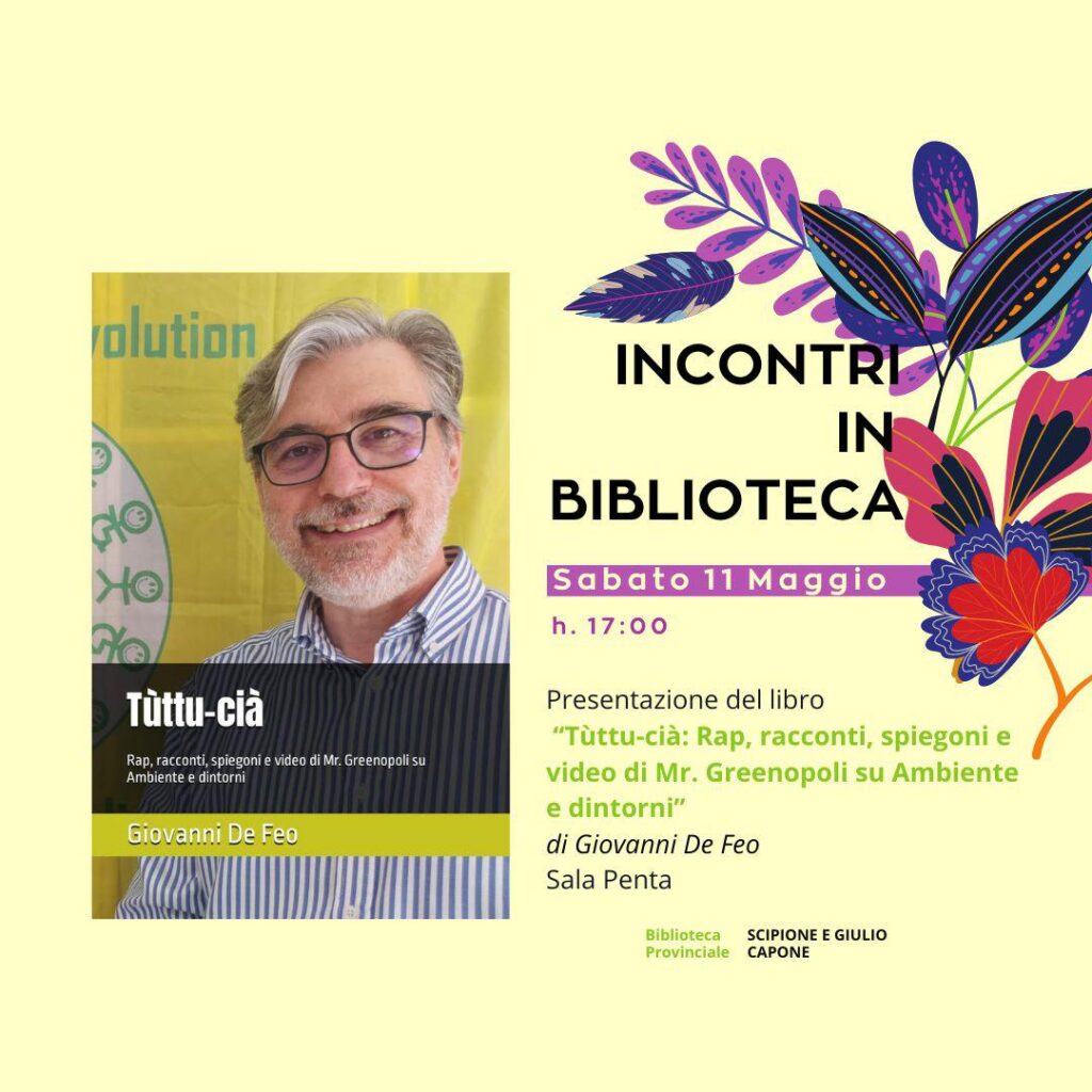 Presentazione del libro “Tùttu-cià: Rap, racconti, spiegoni e video di Mr. Greenopoli su Ambiente e dintorni” di Giovanni De Feo